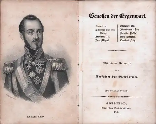 [Steinmann, Friedrich Arnold]: Genossen der Gegenwart. Espartero, Schweden und sein König, Ferdinand IV., Don Miguel, Mehemed Ali, Abderhaman-Bey, Ibrahim Pascha, Emil Girardin, Cardinal Fesch. Mit einem Vorworte vom Verfasser des Mefistofeles. 