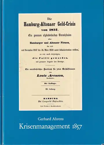 Ahrens, Gerhard: Krisenmanagement 1857. Im Schriftwechsel der Geschwister Jenisch und Goddefroy widergespiegelte Weltwirtschaftskrise und ihre Lösung in Hamburg 1857. 