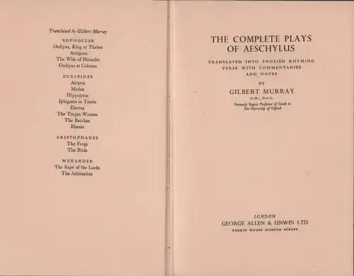 The complete plays of Aeschylus. Translated into English rhyming verse with commentaries and notes by Gilbert Murray, Aischylos [Aeschylos; Aeschylus]