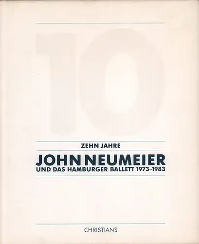 Albrecht, Christoph (Hrsg.): Zehn Jahre John Neumeier und das Hamburger Ballett 1973-1983. Mit e. Vorw. v. August Everding, Einleitung v. John Percival u. Texten v. Christoph Albrecht, Leonard Bernstein, William Como u. John Neumeier. 