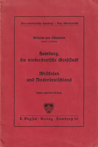 Allwörden, Wilhelm von: Hamburg, die niederdeutsche Großstadt. / Westfalen und Niederdeutschland. 2., erweiterte Aufl. 