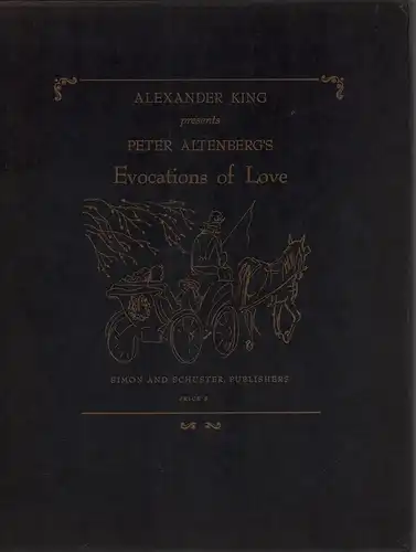 Altenberg, Peter: Alexander King presents Peter Altenberg's evocations of love. 