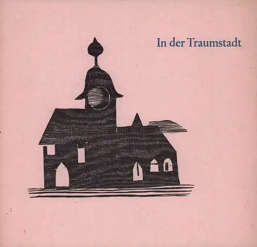 Althaus, Peter Paul: In der Traumstadt. Gedichte. [Illustriert und gestaltet von Liselotte Schwarz]. 