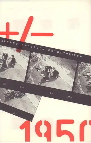 Andersch, Alfred.: +/- 1950. Alfred Andersch: Fotostreifen. Mit einer Einleitung von Heike Gfrereis. (Red.: Dietmar Jaegle). 