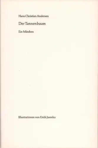 Andersen, Hans Christian: Der Tannenbaum. Ein Märchen.  Illustriert von. Erich Jasorka. 