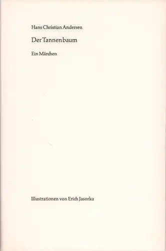 Der Tannenbaum. Ein Märchen.  Illustriert von. Erich Jasorka, Andersen, Hans Christian