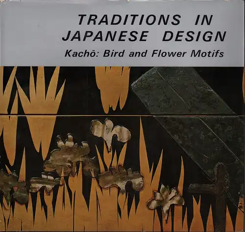 Arakawa, Hirokazu: Kacho: Bird and Flower Motifs. Photographs by Bin Takahashi. Translated by Alan Turney. 