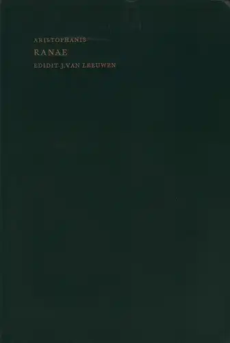 Aristophanes.: Aristophanis Ranae. Cum prolegomenis et commentariis ed. J. [Jan]  van Leeuwen. Editio secunda. (REPRINT of the 1896 ed.). 