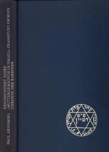 Arnsberg, Paul: Neunhundert Jahre "Muttergemeinde in Israel": Frankfurt am Main 1074-1974. Chronik der Rabbiner. 