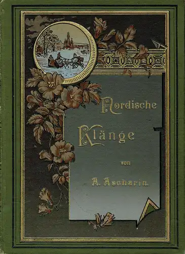 Ascharin, A. (Übers.): Nordische Klänge. Russische Dichtungen in deutscher Übertragung (u. mit einer Vorrede) von A. Ascharin. 