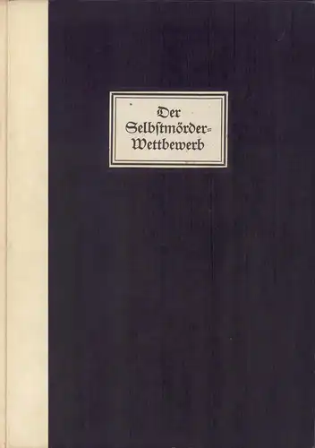 Der Selbstmörder-Wettbewerb. Mit fünf Feder-Zeichnungen von Alfred Kubin, Auerbach-Ilmari, Johannes