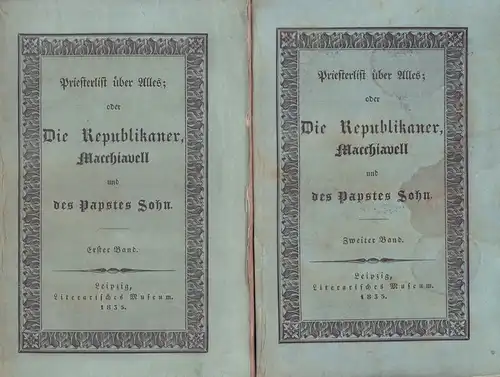 Auger, H. [Hippolyte] N: Priesterlist über Alles. oder Die Republikaner, Macchiavell und des Papstes Sohn. Ein historischer Roman. Aus dem Französischen. 