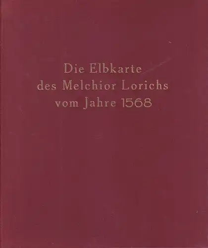 Aust, Albert (Hrsg.): Die Elbkarte des Melchior Lorichs vom Jahre 1568. Gekürzte und vollständig umgearbeitete Auflage des 1847 erschienenen Werkes von Johann Martin Lappenberg. 