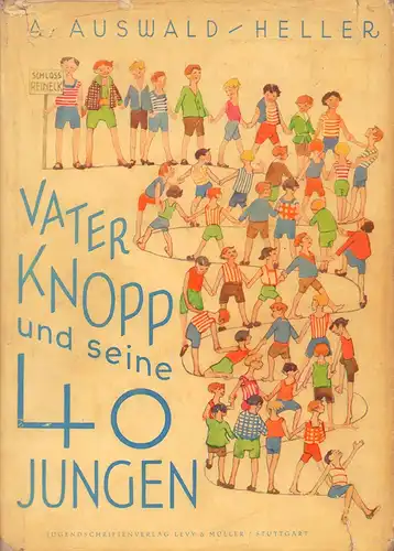 Auswald-Heller, A. [Alma]: Vater Knopp und seine 40 Jungen. Abenteuer und Streiche im Ferienheim. Mit farbigem Titelbild von Fritz Eichenberg u. fünfzig  Bildern im Text. 3. Aufl. 