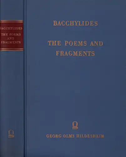 Bacchylides: The poems and fragments. Edited with introduction, notes and prose translation by Richard C. Jebb. (Reprografischer NACHDRUCK der Ausgabe Cambridge 1905). 