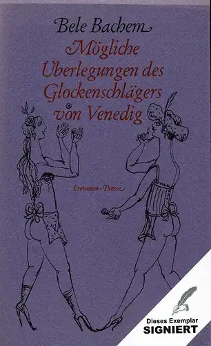 Bachem, Bele: Mögliche Überlegungen des Glockenschlägers von Venedig. Zwei Geschichten mit Original-Offsetlithographien der Autorin. 