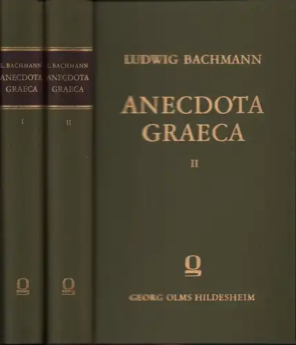 Bachmann, Ludwig: Anecdota Graeca. Anecdota Graeca e Codd. Mss. Bibl. Reg. Parisin. [Codicibus Manuscriptis Bibliothecae Regiae Parisiensis]. Descripsit Ludovicus Bachmannus. (Reprograf. NACHDRUCK der Ausg. Leipzig 1828). 2 Bde. 