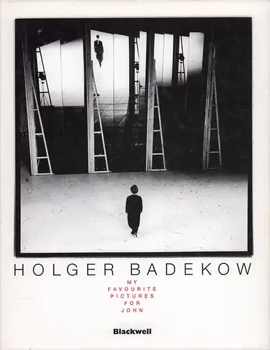 Badekow, Holger: My favourite pictures for John. Photographien 1975-1998. Hamburg Ballett John Neumeier. 