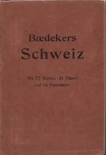 Baedeker, Karl: Die Schweiz nebst den angrenzenden Teilen von Oberitalien, Savoyen und Tirol. Handbuch für Reisende. 35. Aufl. 