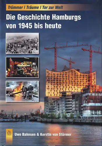 Bahnsen, Uwe / Stürmer, Kerstin von: Die Geschichte Hamburgs von 1945 bis heute. Trümmer, Träume, Tor zur Welt. 