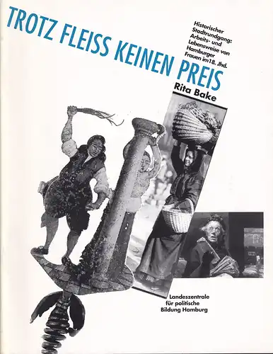 Bake, Rita: Trotz Fleiß keinen Preis. Ein historischer Stadtrundgang zu Hamburgs armen Frauen im 18. Jahrhundert. Unter Mitarbeit von Karin Gröwer, Birgit Kiupel, Sabine Lorenz u.a. (Hrsg. von der Landeszentrale für politische Bildung). 