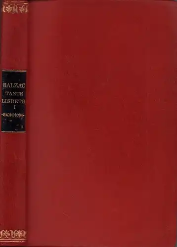 Tante Lisbeth. BAND 1 (von 2) apart. (Aus dem Französischen von Paul Zech), Balzac, Honoré de