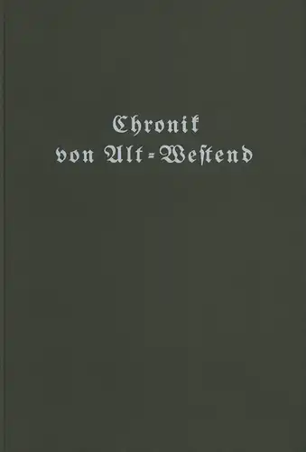 Bark, Willy: Chronik von Alt-Westend. Mit Schloß Ruhwald, Spandauer Bock und Fürstenbrunn. (Mit Geleitwort von Hermann Kügler). (REPRINT der Ausgabe Berlin, Mittler, 1937). 