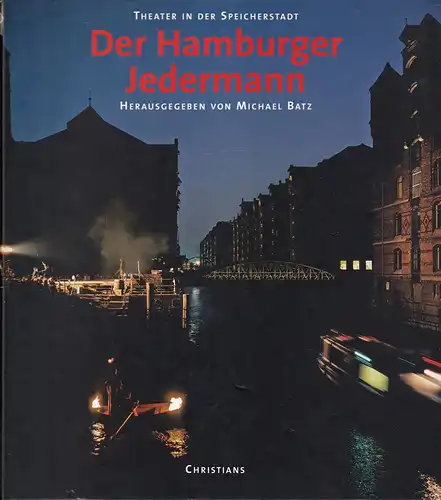 Batz, Michael (Hrsg.): Der Hamburger Jedermann. Theater in der Speicherstadt. Die ersten Jahre: 1994-2004. 