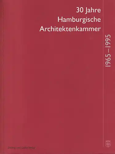 Baues, Norbert (Red.): 30 Jahre Hamburgische Architektenkammer 1965-1995. Hrsg. von der Hamburgischen Architektenkammer. 