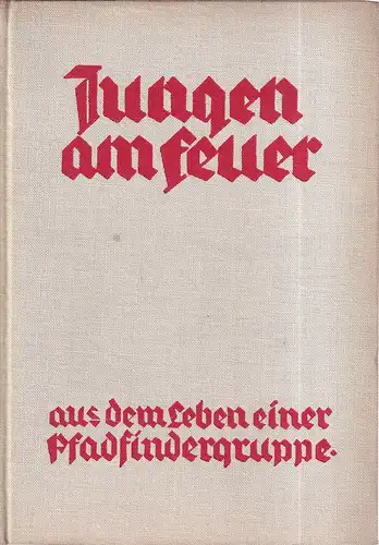 Bazan, Heinrich von: Jungen am Feuer. Geschichte aus dem Leben einer Pfadfindergruppe. 