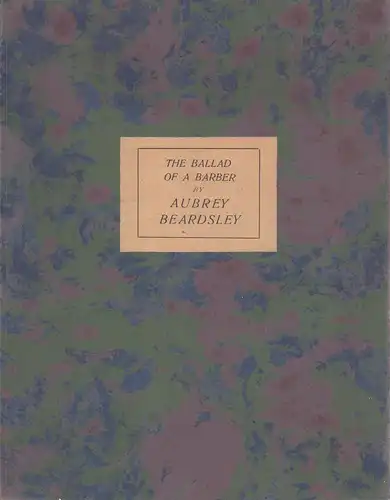 Beardsley, Aubrey: The ballad of a barber. [Privatdruck]. 