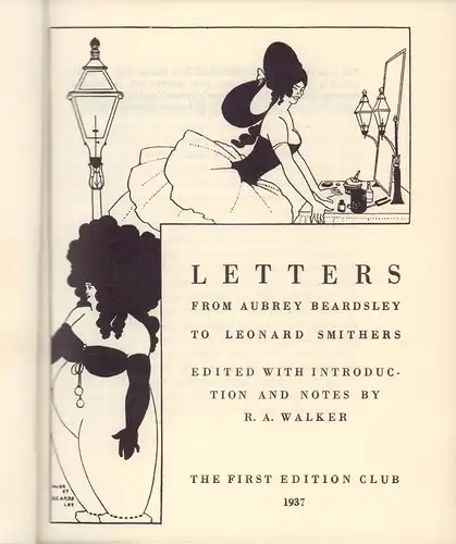 Beardsley, Aubrey: Letters from Aubrey Beardsley to Leonard Smithers. Edited with introduction and notes by R. A. [Rainforth Armitage] Walker. 