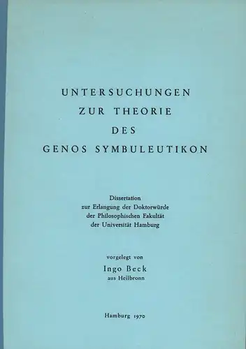 Beck, Ingo: Untersuchungen zur Theorie des Genos symbuleutikon. Dissertation an der Philosophischen Fakultät der Universität Hamburg. 