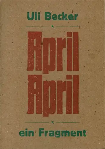 Becker, Uli: April, April. Ein Fragment. (1. Aufl.). 