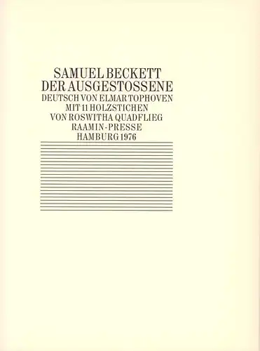 Beckett, Samuel: Der Ausgestossene. Deutsch von Elmar Tophoven. Mit 11 Holzstichen von Roswitha Quadflieg. 