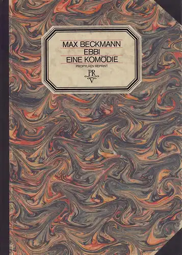 Beckmann, Max: Ebbi. Komödie. (Photomechanischer REPRINT der Ausgabe Wien, Johannes-Presse [1924]). 