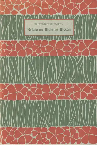 Bendixen, Friedrich: Briefe an Momme Nissen 1904-1916. [TEIL 1 (apart)]. Mit Einleitung v. Wolf Stubbe. 