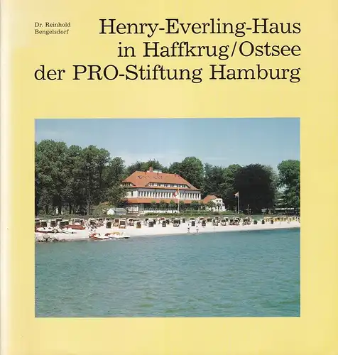 Bengelsdorf, Reinhold: Henry-Everling-Haus in Haffkrug, Ostsee, der PRO-Stiftung Hamburg. (Hrsg.: PRO-Stiftung Hamburg). 