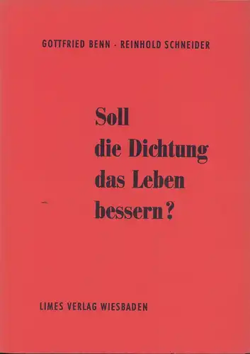 Benn, Gottfried / Schneider, Reinhold: Soll die Dichtung das Leben bessern?. (Zwei Reden, gehalten am 15. November 1955 im Rahmen einer öffentlichen Diskussion im Kölner Funkhaus). 
