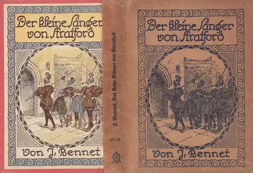 Bennett, J. [John]: Der kleine Sänger von Stratford. Eine Erzählung aus der Zeit der Königin Elisabeth von England. Genehmigte Übertragung von Isabella Hummel-Graham. Mit acht Bildern u. Einbandzeichnung von Reg. Birch. 4.-8. Tsd. 