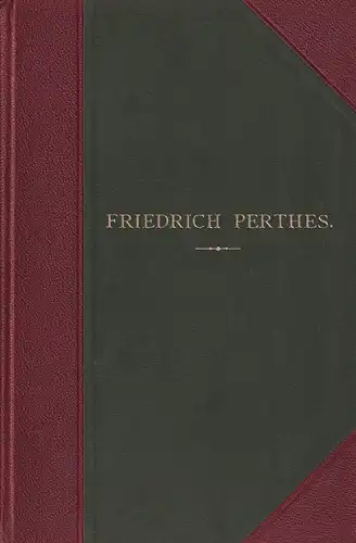 Berdrow, Otto: Friedrich Perthes, ein deutscher Buchhändler. Dem Volke und der reiferen Jugend dargestellt. 2. Ausgabe. 