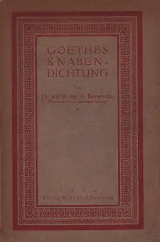Berendsohn, Walter A: Goethes Knabendichtung. 