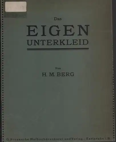 Berg, H. M: Das Eigen-Unterkleid. 