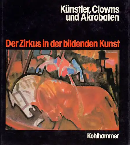 Berger, Roland / Winkler, Dietmar: Künstler, Clowns und Akrobaten. Der Zirkus in der bildenden Kunst. (Lizenzausgabe). 