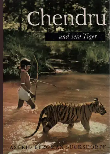 Bergman Sucksdorff, Astrid: Chendru und sein Tiger. Ein Bildband über einen Jungen im indischen Dschungel. (Aus dem Schwedischen übertragen von Carola von Crailsheim). 