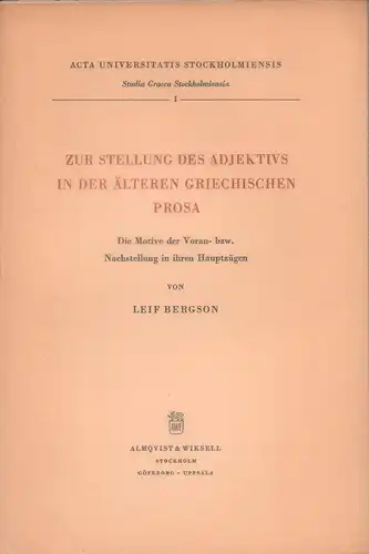 Bergson, Leif: Zur Stellung des Adjektivs in der älteren griechischen Prosa. Die Motive der Voran- bzw. Nachstellung in ihren Hauptzügen. 