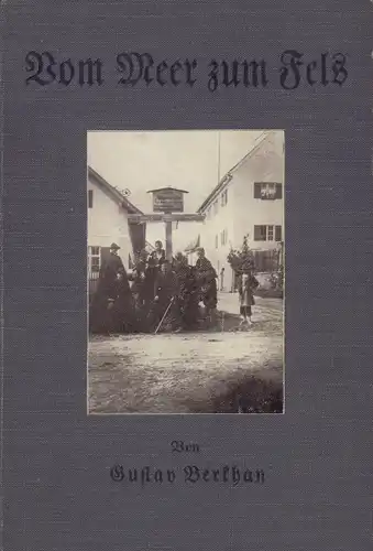 Berkhan, Gustav: Vom Meer zum Fels. Zwei Schülerfahrten von Hamburg nach Kiel und München. (Hrsg. von Hans Vollmer). 