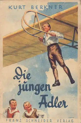 Berkner, Kurt: Die jungen Adler. Buchschmuck von Werner Chomton. 
