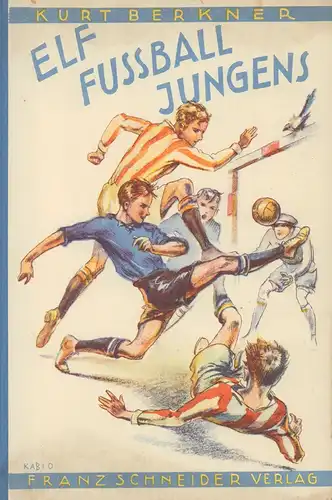 Berkner, Kurt: Elf Fußballjungens. Eine Kameradschaft in Sport und Abenteuer. Buchschmuck von Karl Bloßfeld. 1.-5. Tsd. 
