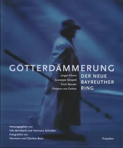 Götterdämmerung. Der neue Bayreuther Ring. Fotografiert von Hermann und Clärchen Baus, Bermbach, Udo / Schreiber, Hermann (Hrsg.)